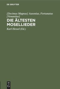 cover of the book Die ältesten Mosellieder: Die Mosella des Ausonius und die Moselgedichte des Fortunatus