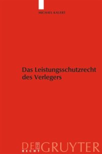 cover of the book Das Leistungsschutzrecht des Verlegers: Eine Untersuchung des Rechtsschutzes der Verleger unter besonderer Berücksichtigung von § 63a UrhG