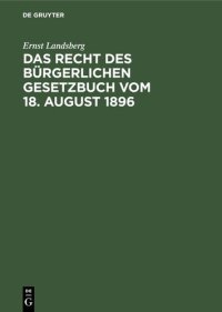 cover of the book Das Recht des Bürgerlichen Gesetzbuch vom 18. August 1896: Ein dogmatisches Lehrbuch. Festgabe für Hermann Hüffer