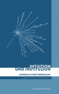 cover of the book Intuition und Institution: Kursbuch Horst Bredekamp