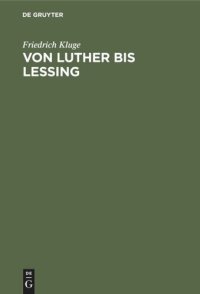 cover of the book Von Luther bis Lessing: Sprachgeschichtliche Aufsätze