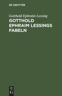 cover of the book Gotthold Ephraim Lessings Fabeln: Drei Bücher