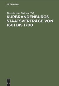 cover of the book Kurbrandenburgs Staatsverträge von 1601 bis 1700