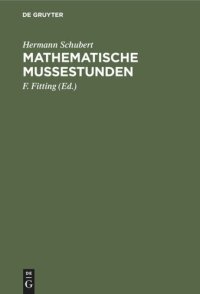 cover of the book Mathematische Mußestunden: Eine Sammlung von Geduldspielen, Kunststücken und Unterhaltungsaufgaben mathematischer Natur