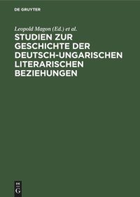 cover of the book Studien zur Geschichte der deutsch-ungarischen literarischen Beziehungen