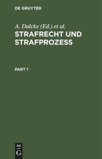 cover of the book Strafrecht und Strafprozeß: Eine Sammlung der wichtigsten das Strafrecht und das Strafverfahren betreffenden Gesetze. Zum Handgebrauche für den preußischen Praktiker