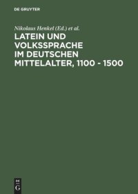 cover of the book Latein und Volkssprache im deutschen Mittelalter, 1100 - 1500: Regensburger Colloquium 1988