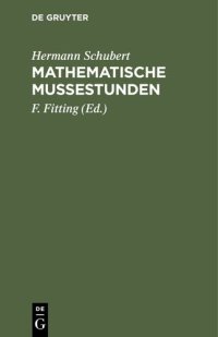 cover of the book Mathematische Mußestunden: Eine Sammlung von Geduldspielen, Kunststücken und Unterhaltungsaufgaben mathematischer Natur