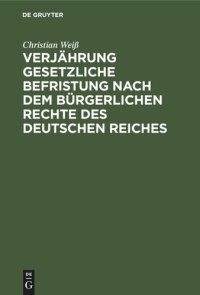 cover of the book Verjährung gesetzliche Befristung nach dem bürgerlichen Rechte des deutschen Reiches