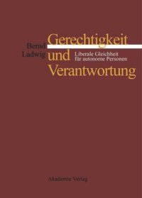 cover of the book Gerechtigkeit und Verantwortung: Liberale Gleichheit für autonome Personen