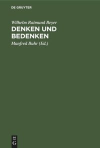 cover of the book Denken und Bedenken: Hegel-Aufsätze. Zum 75. Geburtstag von Wilhelm Raimund Beyer