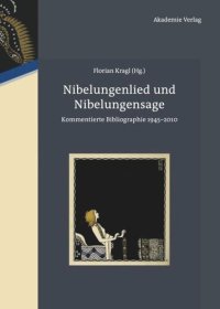 cover of the book Nibelungenlied und Nibelungensage: Kommentierte Bibliographie  1945-2010