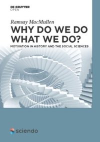 cover of the book Why Do We Do What We Do?: Motivation in History and the Social Sciences