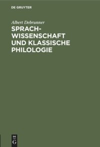 cover of the book Sprachwissenschaft und Klassische Philologie: Vortrag gehalten am 31. Mai 1928 im Weimar auf der 3. Fachtagung der Klassischen Altertumswissenschaft