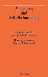 cover of the book Aneignung und Selbstbehauptung: Antworten auf die europäische Expansion