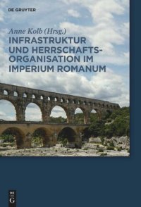 cover of the book Infrastruktur und Herrschaftsorganisation im Imperium Romanum: Herrschaftsstrukturen und Herrschaftspraxis III. Akten der Tagung in Zürich 19.-20.10.2012