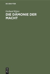 cover of the book Die Dämonie der Macht: Betrachtungen über Geschichte und Wesen des Machtproblems im politischen Denken der Neuzeit