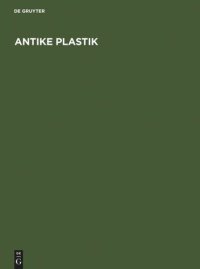 cover of the book Antike Plastik: Walther Amelung zum 60. Geburtstag