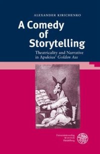 cover of the book A Comedy of Storytelling: Theatricality and Narrative in Apuleius' 'Golden Ass'. Dissertationsschrift