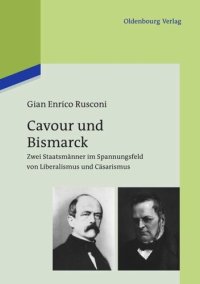 cover of the book Cavour und Bismarck: Zwei Staatsmänner im Spannungsfeld von Liberalismus und Cäsarismus