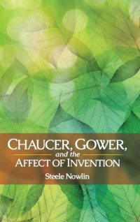 cover of the book Chaucer, Gower, and the Affect of Invention