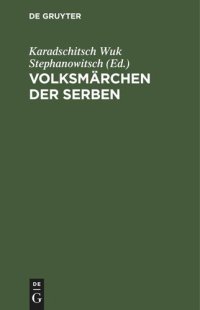 cover of the book Volksmärchen der Serben: Nebst einem Anhange von mehr als tausend serbischen Sprichwörtern