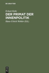 cover of the book Der Primat der Innenpolitik: Gesammelte Aufsätze zur preußisch-deutschen Sozialgeschichte im 19. und 20. Jahrhundert