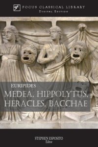 cover of the book Medea, Hippolytus, Heracles, Bacchae: Four Plays