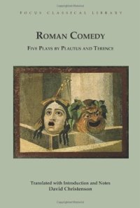 cover of the book Roman Comedy: Five Plays by Plautus and Terence: Menaechmi, Rudens and Truculentus by Plautus; Adelphoe and Eunuchus by Terence