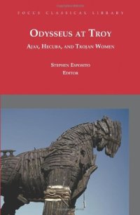 cover of the book Odysseus at Troy: Ajax, Hecuba and Trojan Women