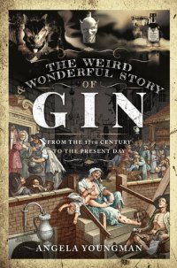 cover of the book The Weird and Wonderful Story of Gin: From the 17th Century to the Present Day