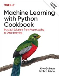 cover of the book Machine Learning with Python Cookbook: Practical Solutions from Preprocessing to Deep Learning