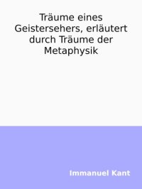 cover of the book Träume eines Geistersehers, erläutert durch Träume der Metaphysik