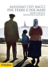 cover of the book Per terre e per mari. Quindici migrazioni dall'antichità ai nostri giorni