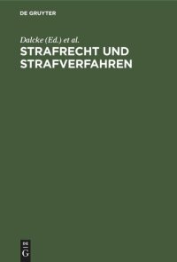 cover of the book Strafrecht und Strafverfahren: Eine Sammlung der wichtigsten Gesetze des Strafrechts und des Strafverfahrens mit einem Anhang, der die dazu ergangenen Bestimmungen des Alliierten Kontrollrates enthält