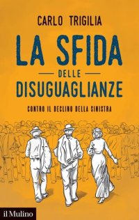 cover of the book La sfida delle disuguaglianze. Contro il declino della sinistra