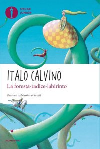 cover of the book La foresta-radice-labirinto. Ediz. illustrata