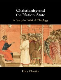 cover of the book Christianity and the Nation-State: A Study in Political Theology