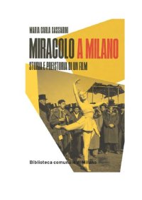 cover of the book Miracolo a Milano di Vittorio De Sica. Storia e preistoria di un film