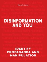 cover of the book Disinformation and You: Identify Propaganda and Manipulation