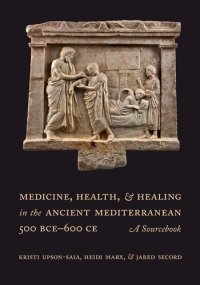 cover of the book Medicine, Health, and Healing in the Ancient Mediterranean (500 BCE–600 CE): A Sourcebook