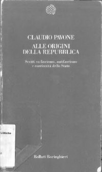 cover of the book Alle origini della Repubblica. Scritti su fascismo, antifascismo e continuità dello Stato