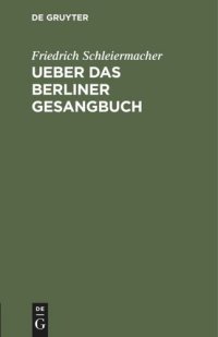 cover of the book Ueber das Berliner Gesangbuch: Ein Schreiben an Bischof Dr. Ritsch in Stettin