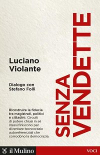 cover of the book Senza vendette. Ricostruire la fiducia tra magistrati, politici e cittadini. Dialogo con Stefano Folli