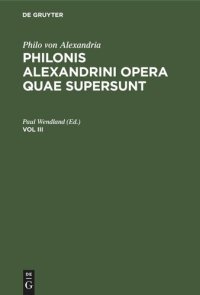 cover of the book Philonis Alexandrini opera quae supersunt: Vol III