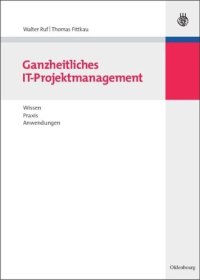 cover of the book Ganzheitliches IT-Projektmanagement: Wissen, Praxis, Anwendungen