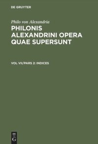 cover of the book Philonis Alexandrini opera quae supersunt: Vol VII, Pars 2 Indices