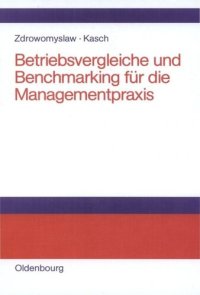 cover of the book Betriebsvergleiche und Benchmarking für die Managementpraxis: Unternehmensanalyse, Unternehmenstransparenz und Motivation durch Kenn- und Vergleichsgrößen