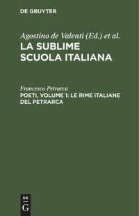 cover of the book La sublime scuola italiana: Poeti, Volume 1: Le rime italiane del Petrarca