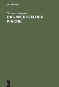 cover of the book Das Werden der Kirche: Eine Geschichte der Kirche auf deutschem Boden